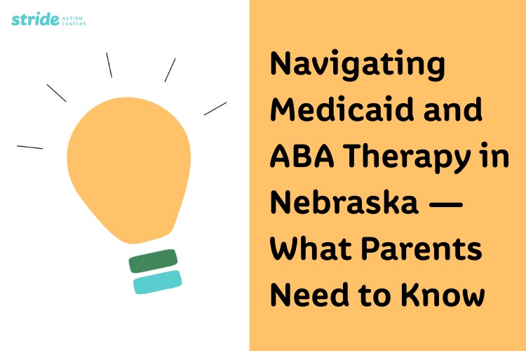Navigating Medicaid and ABA Therapy in Nebraska — What Parents Need to Know