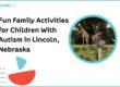 Fun Family Activities for Children With Autism in Lincoln, Nebraska