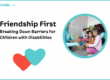 Friendship First Breaking Down Barriers for Children with Disabilities