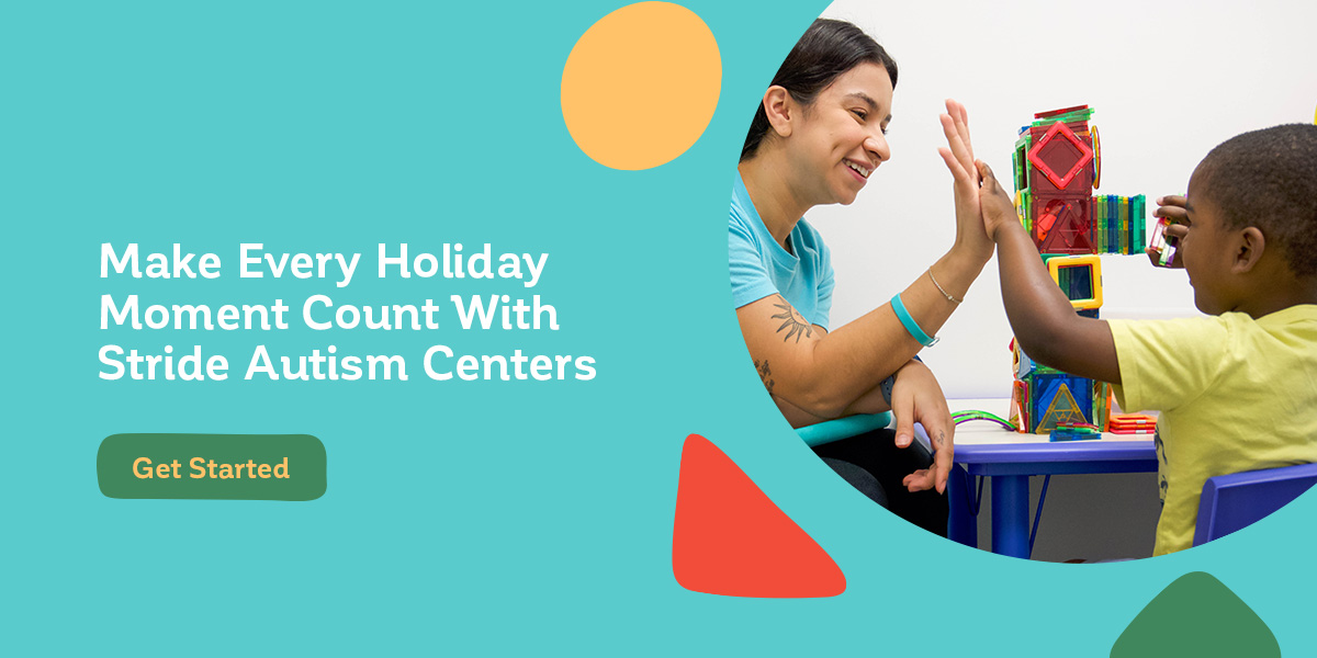 Make Every Holiday Moment Count With Stride Autism Centers