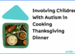 Involving Children With Autism in Cooking Thanksgiving Dinner