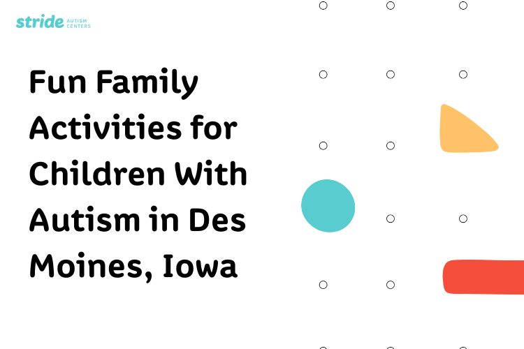 Fun Family Activities for Children With Autism in Des Moines, Iowa